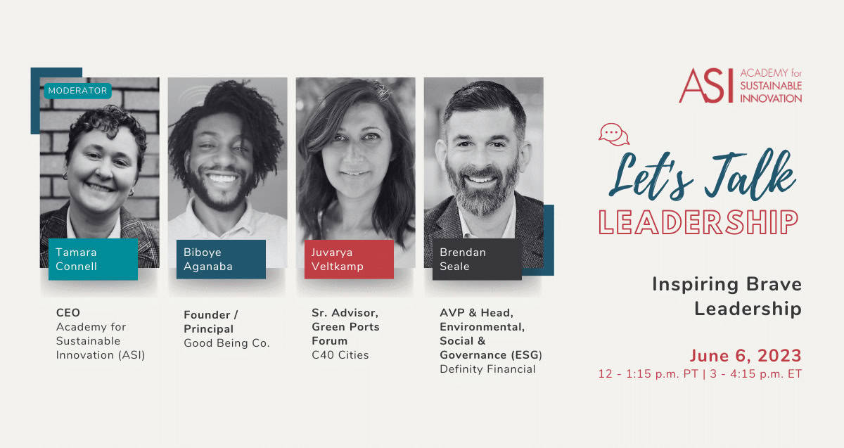 A promotional graphic for "Let's Talk Leadership" by the Academy for Sustainable Innovation (ASI). This inspiring leadership event, set for June 6, 2023, features speakers Tamara Connell, Biboye Aganaba, Juvanya Veltkamp, and Brendan Seale. The event runs from 12-1:15 p.m. PT / 3-4:15 p