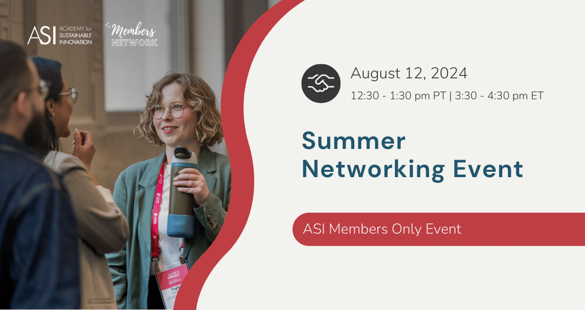 A promotional image for the Summer Networking Event on August 12, 2024, hosted by the Academy for Sustainable Innovation (ASI). Exclusive to ASI members, this event is scheduled for 12:30-1:30 pm PT / 3:30-4:30 pm ET. The image features the vibrant Members Network engaged in lively conversation.