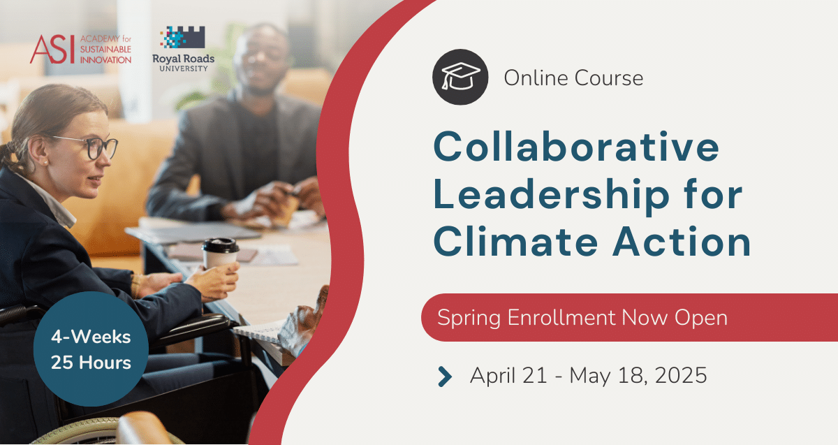 Image promoting an online course titled "Collaborative Leadership for Climate Action" offered by the Academy for Sustainable Innovation and Royal Roads University. The course focuses on fostering collaboration and leadership in climate action, with spring enrollment details: April 21 - May 18, 2025, duration: 4 weeks, 25 hours. There is an image of a person sitting in a wheelchair drinking a coffee at a table with other people engaged in conversation.