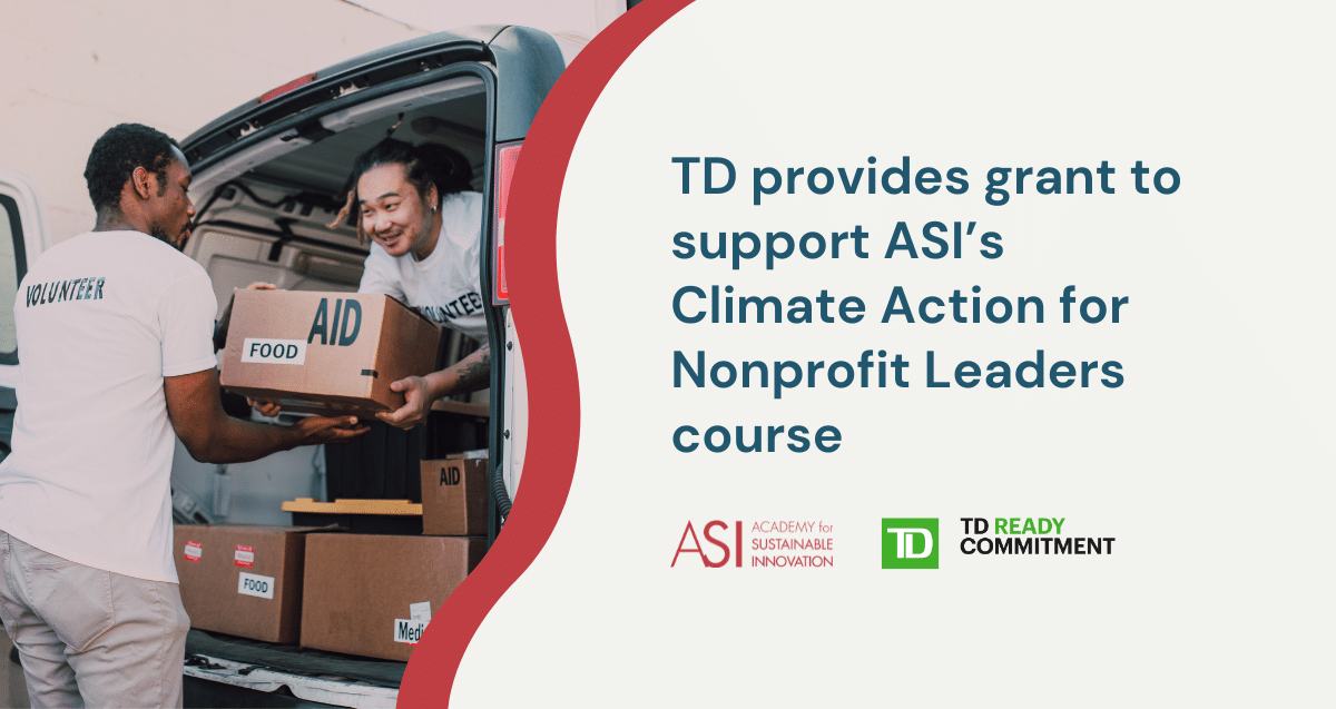 Two volunteers load aid boxes labeled "Food" into a van. Text on the image reads, "TD provides grant to support ASI’s Climate Action course for Nonprofit Leaders." Logos of ASI and TD Ready Commitment are displayed.