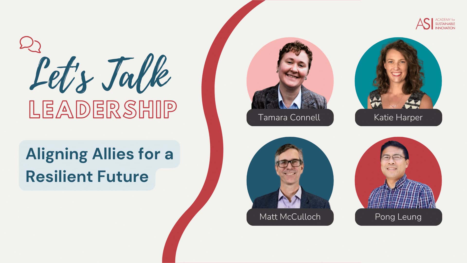 A promotional graphic for "Let's Talk Leadership: Aligning Allies for a Resilient Future," featuring photos of Tamara Connell, Katie Harper, Matt McCulloch, and Pong Leung, with the ASI Academy for Sustainable Innovation logo—bridging perspectives for impact.