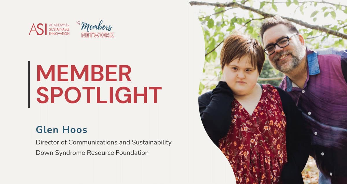 A man and a girl stand outdoors, both smiling. Text reads: "Member Spotlight: Glen Hoos, Director of Communications at Down Syndrome Resource Foundation." Academy for Sustainable Innovation logos are visible.
