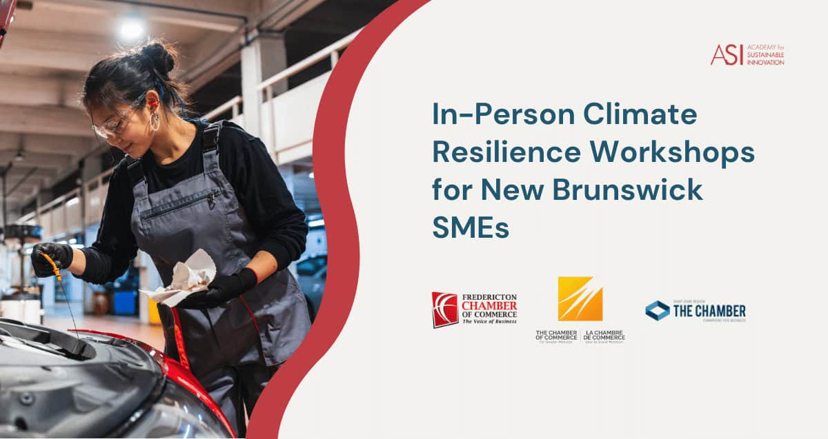 A woman wearing safety glasses and gloves works under a car hood in a garage. Text reads: "In-Person Climate Resilience Workshops for New Brunswick SMEs" with logos of three chambers of commerce and the Academy for Sustainable Innovation.