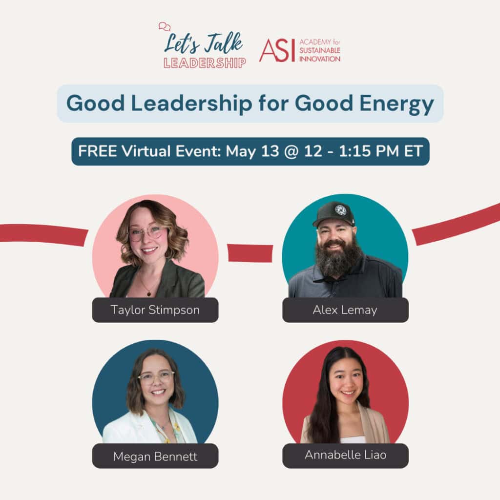 Promotional graphic for a virtual event titled “Good Leadership for Good Energy – Let’s Talk Leadership,” featuring photos of speakers Taylor Stimpson, Alex Lemay, Megan Bennett, and Annabelle Liao. Event date: May 13, 12–1:15 PM ET.